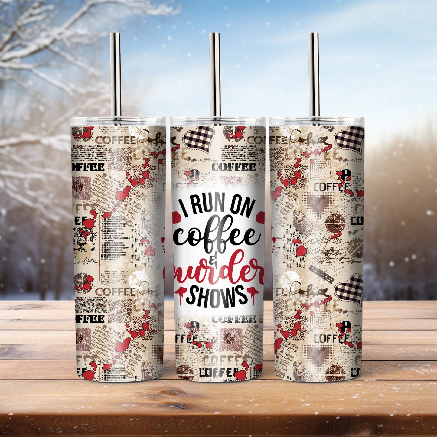 I Run On Coffee And Murder Shows - 20 oz tumbler