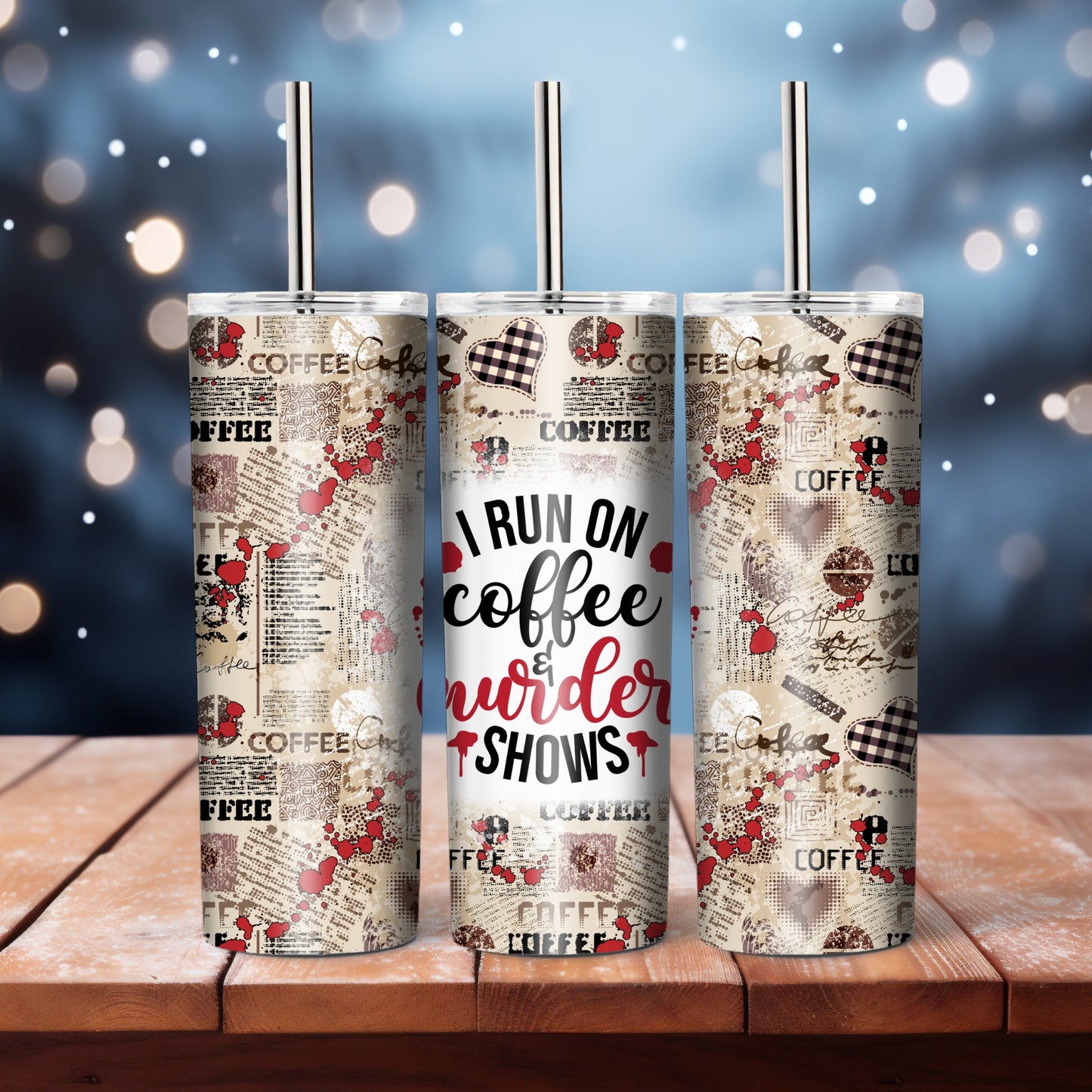 I Run On Coffee And Murder Shows - 20 oz tumbler