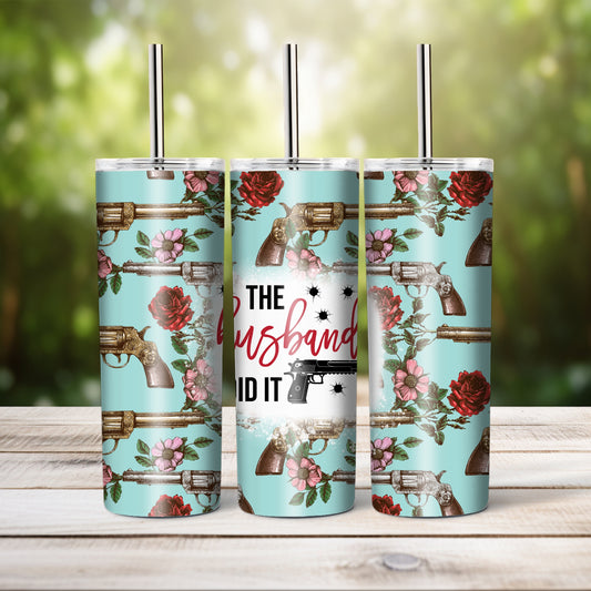 The Husband Did It-  20 oz tumbler