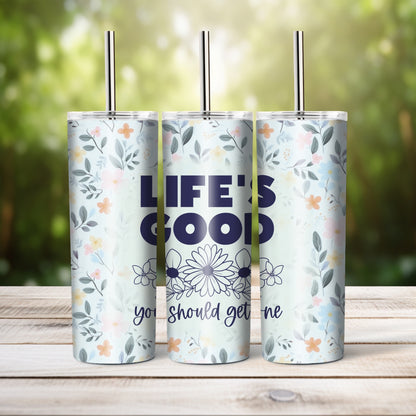 Life's Good -  20 oz tumbler