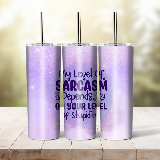 My Level Of Sarcasm -  20 oz tumbler