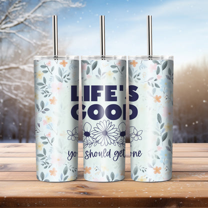 Life's Good -  20 oz tumbler