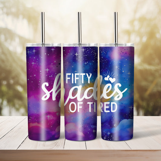 50 Shades Of Tired -  20 oz tumbler