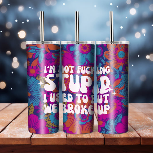I'm Not Fxxxing Stupid  -  20 oz tumbler