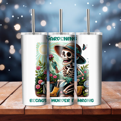 Gardening because murder is wrong,  20 oz tumbler