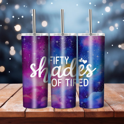 50 Shades Of Tired -  20 oz tumbler