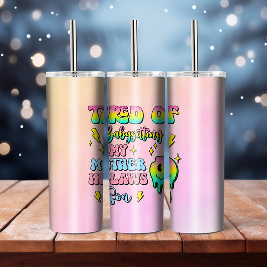Tired Of Babysitting  -  20 oz tumbler