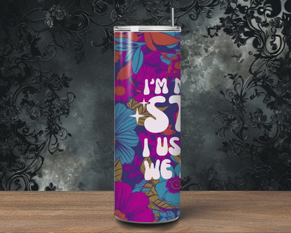 I'm Not Fxxxing Stupid  -  20 oz tumbler